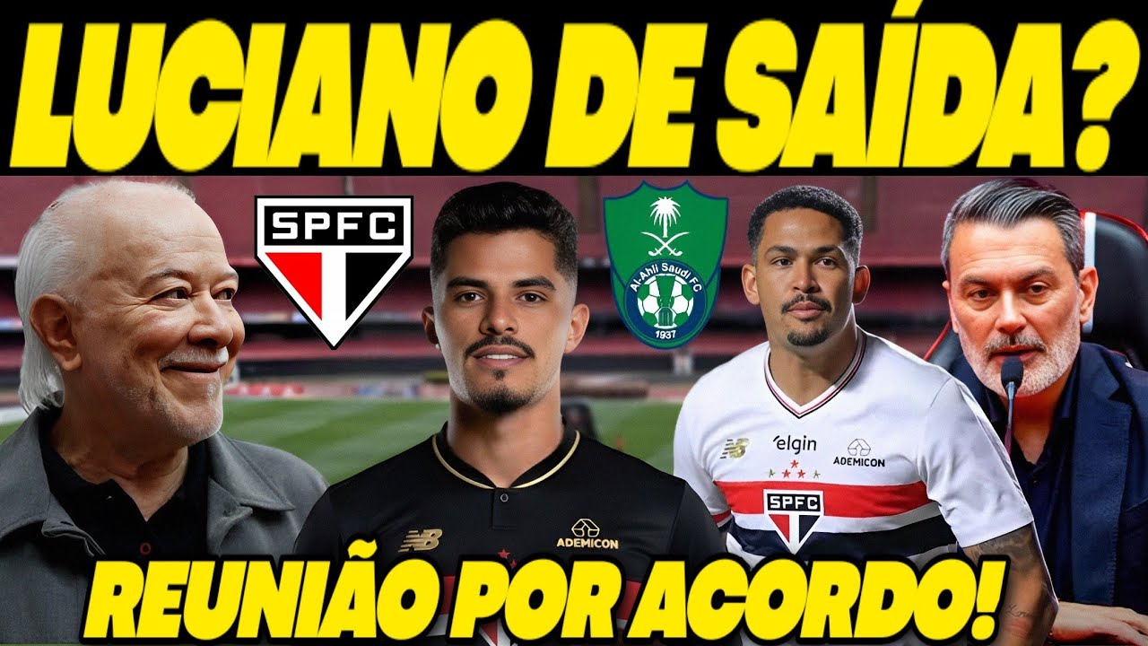 ESTÁ TODO MUNDO DE QUEIXO CAÍDO! REUNIÃO DECISIVA POR ACORDO! MERCADO FERVE POR LUCIANO DO SÃO PAULO