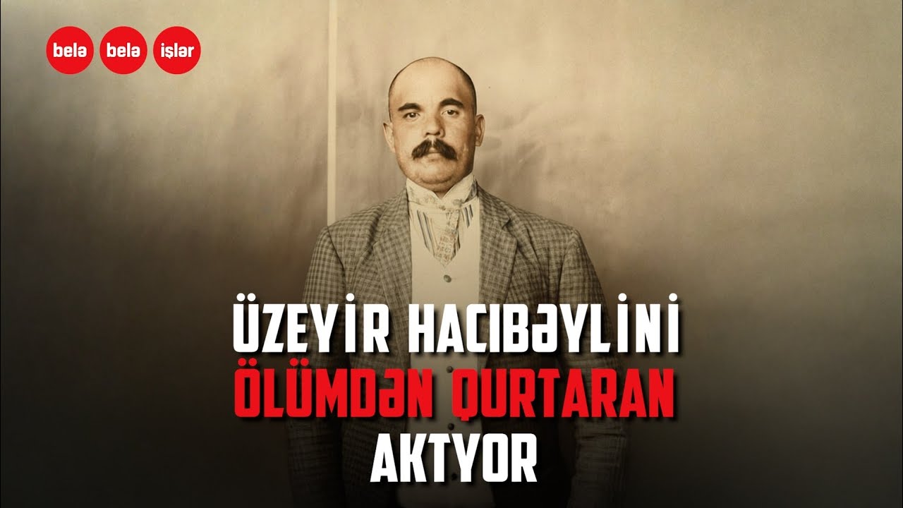 Üzeyir Hacıbəylini ölümdən kim xilas etmişdi?