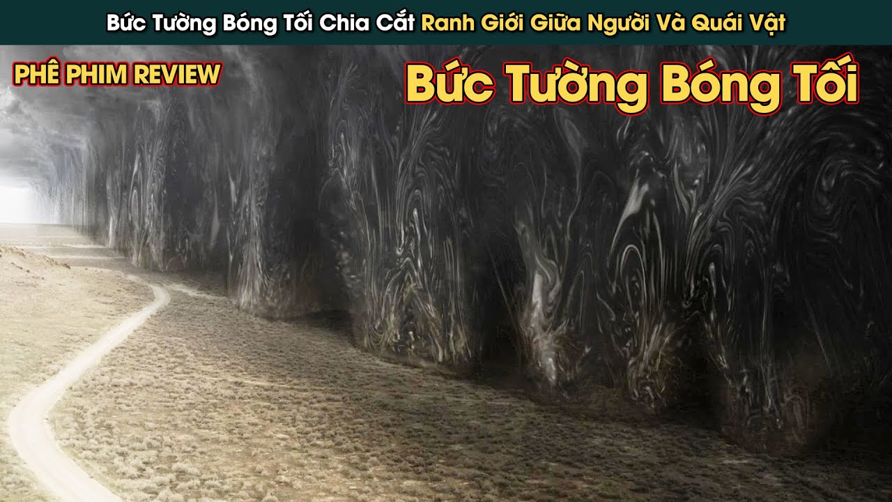 Bức Tường Bóng Tối Chia Cẳt Ranh Giới Giữa Người Và Quái Vật || Phê Phim Review