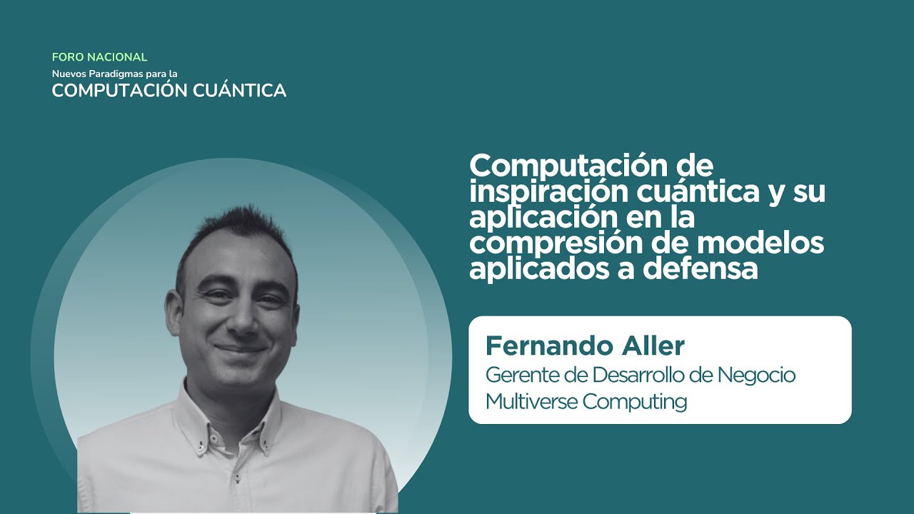 Computación Inspirada en Cuántica | Aplicaciones en Defensa - Fernando Aller  Multiverse Computing