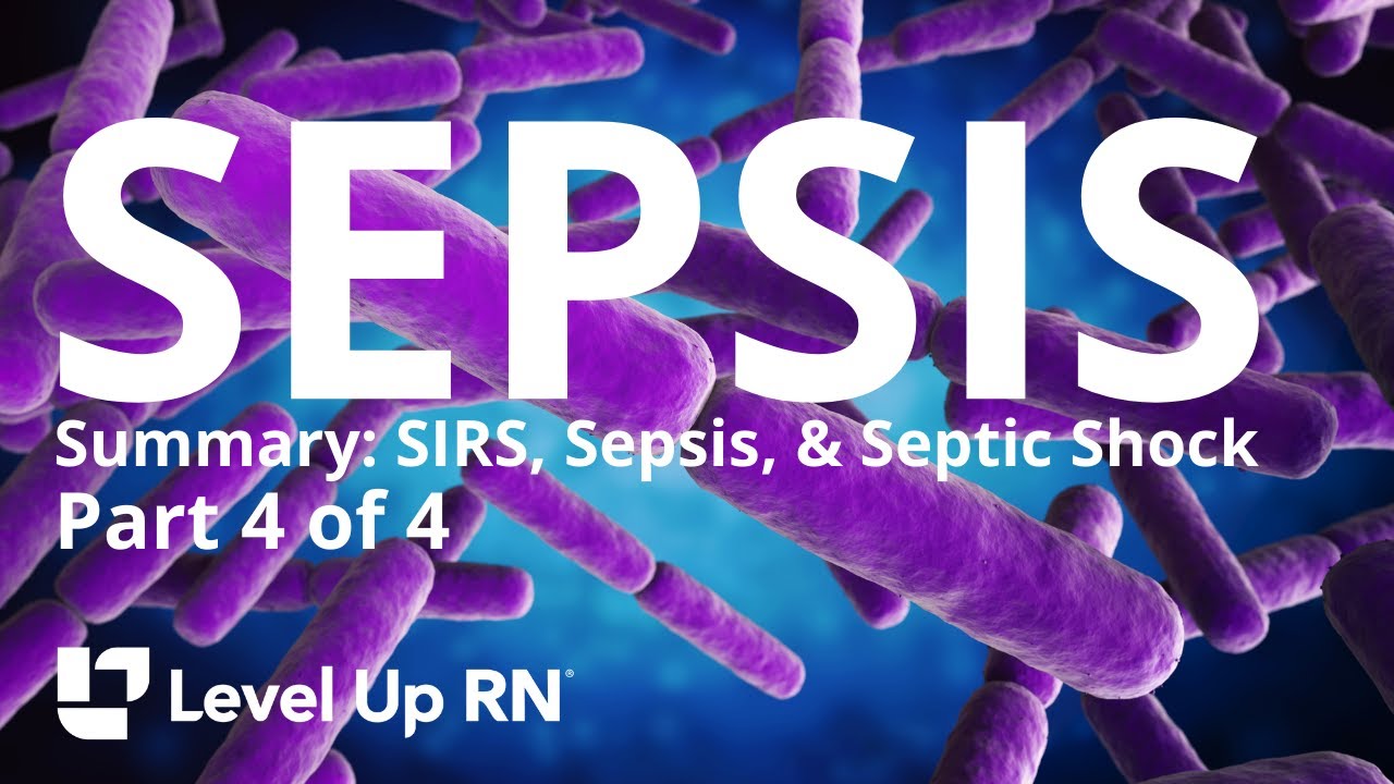 Sepsis Summary: SIRS, Sepsis, & Septic Shock-  Continuing Ed for Nurses &  Students | @LevelUpRN