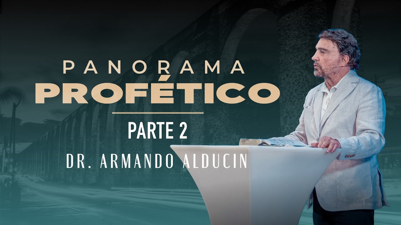 Panorama Prof&eacute;tico - Parte 2 | Dr. Armando Alducin