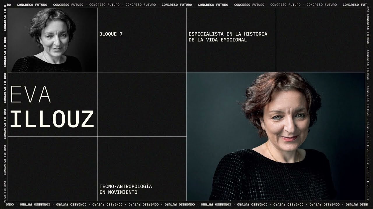 Eva Ilouz | Tecno-antropología en movimiento | Congreso Futuro 2023