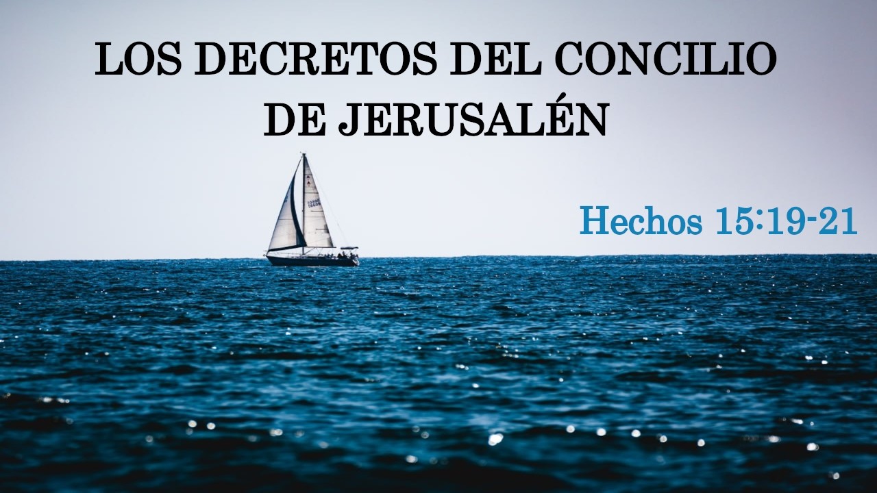 Los decretos del Concilio de Jerusalén (Hechos 15:19-21)