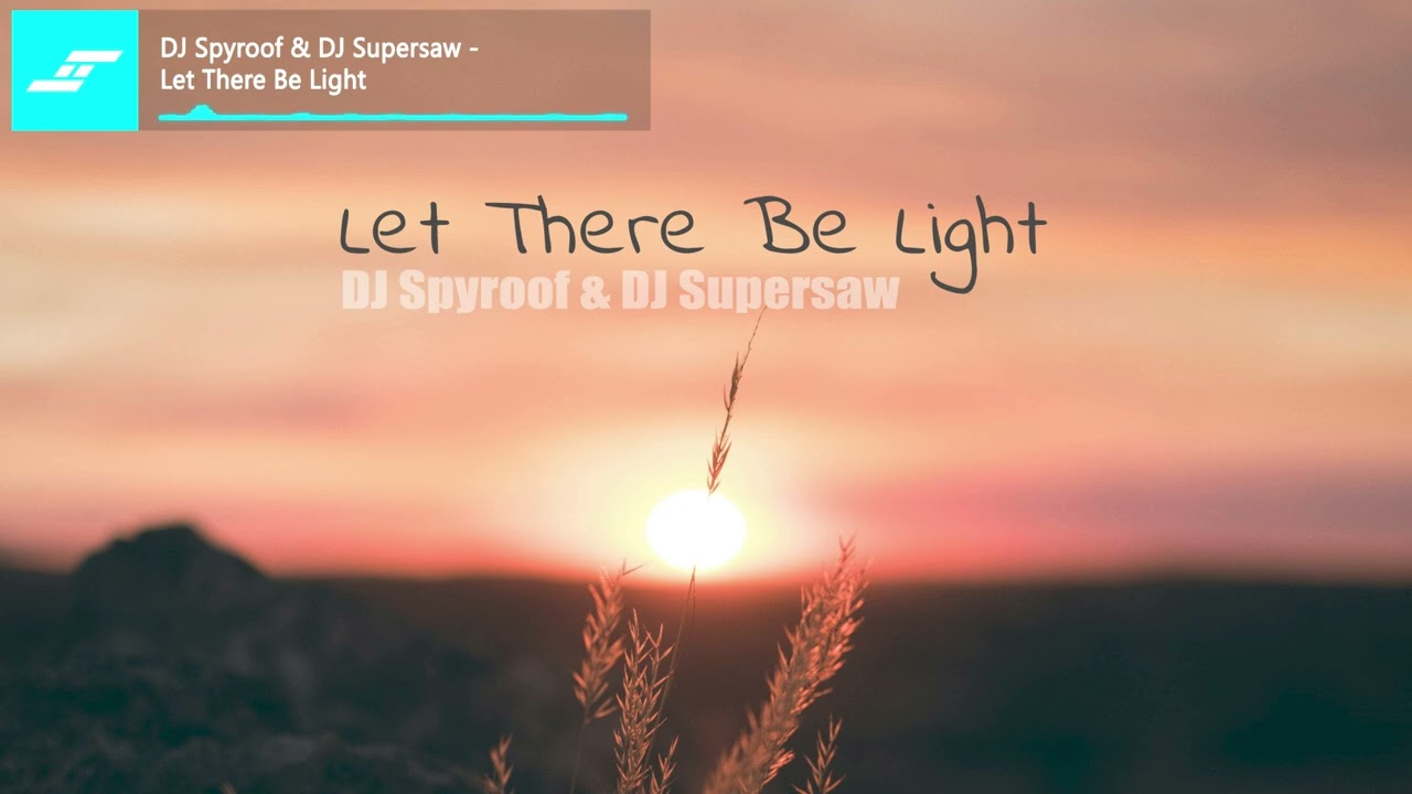 DJ Spyroof & DJ Supersaw - Let There Be Light