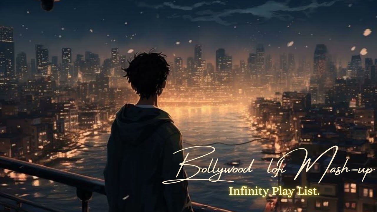 Alone_Night_lofi-mix  Mash-up_ Bollywood_Lo-fi Mix #Infinity Play List