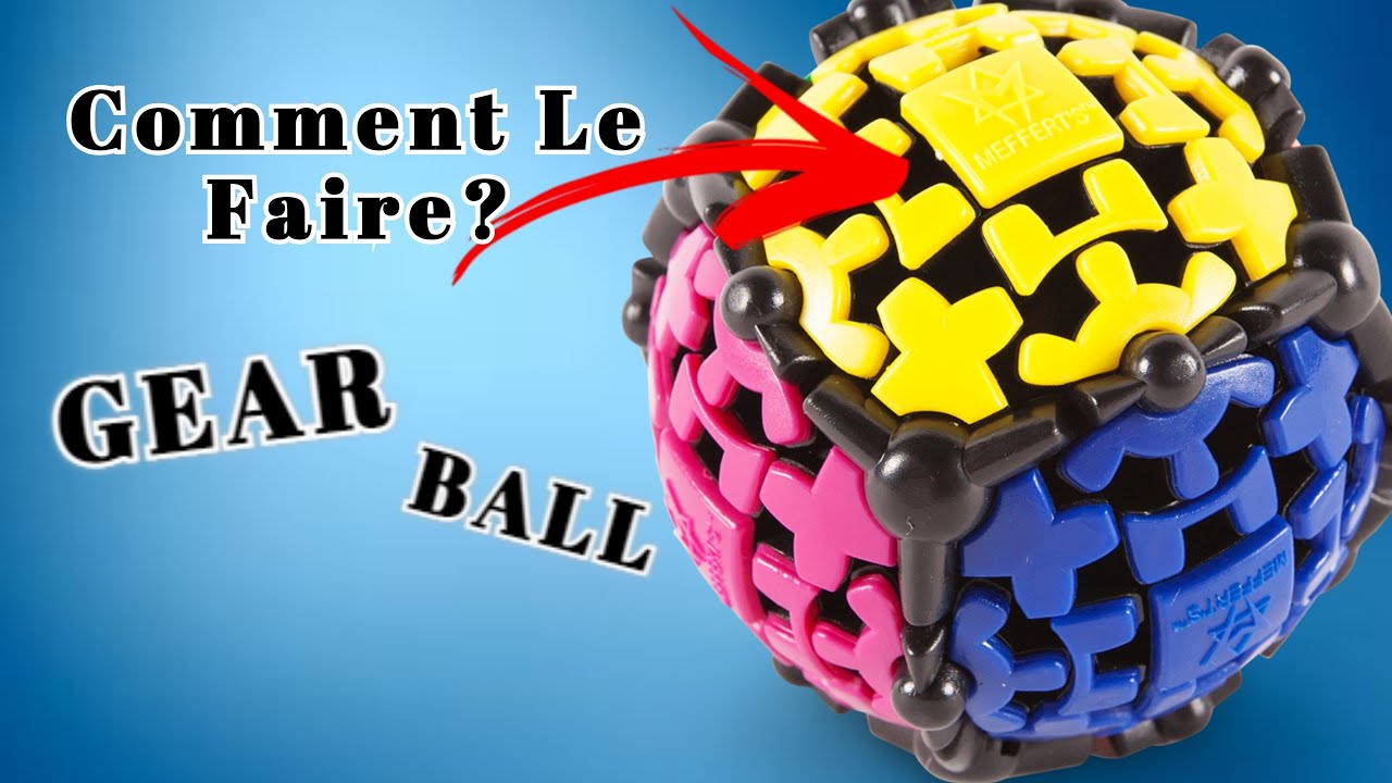 COMMENT FAIRE LE GEAR BALL (facile)