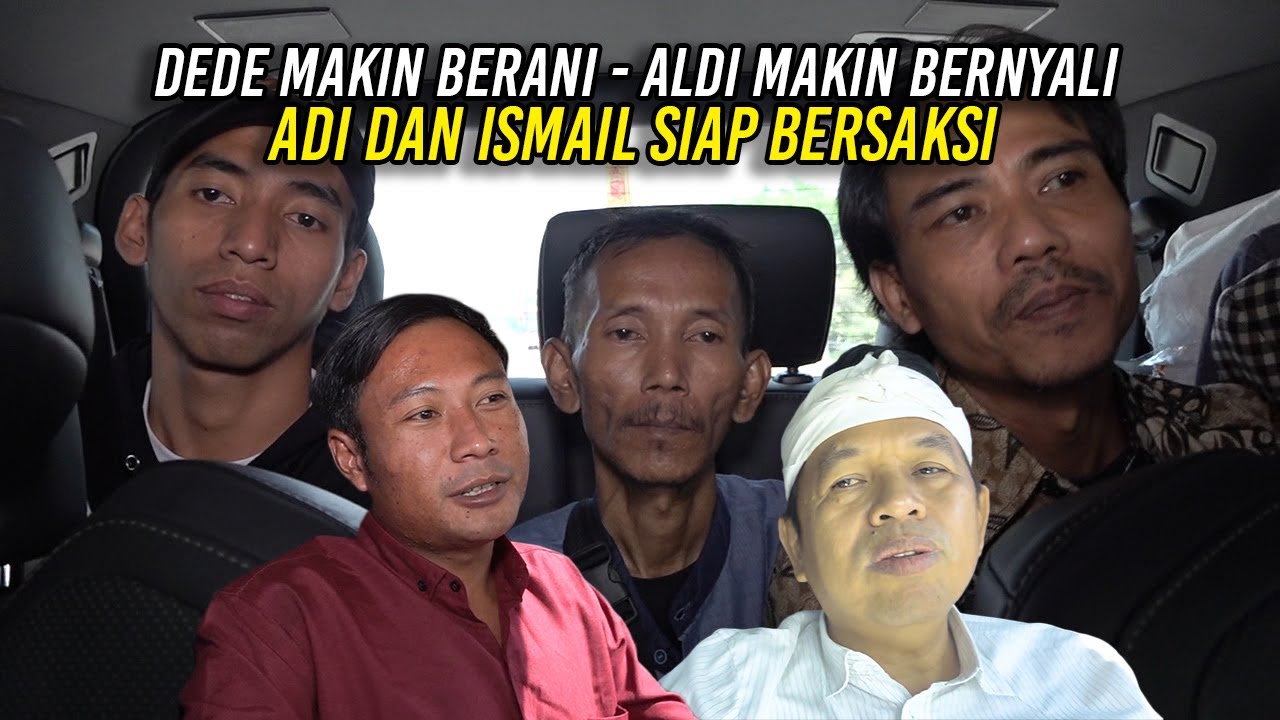DEDE MAKIN BERANI | ALDI MAKIN BERNYALI | ADI DAN ISMAIL SIAP BERSAKSI DI SIDANG PK