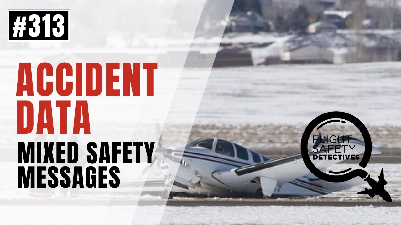 General Aviation Accident Data Mixed Messages - Episode 313