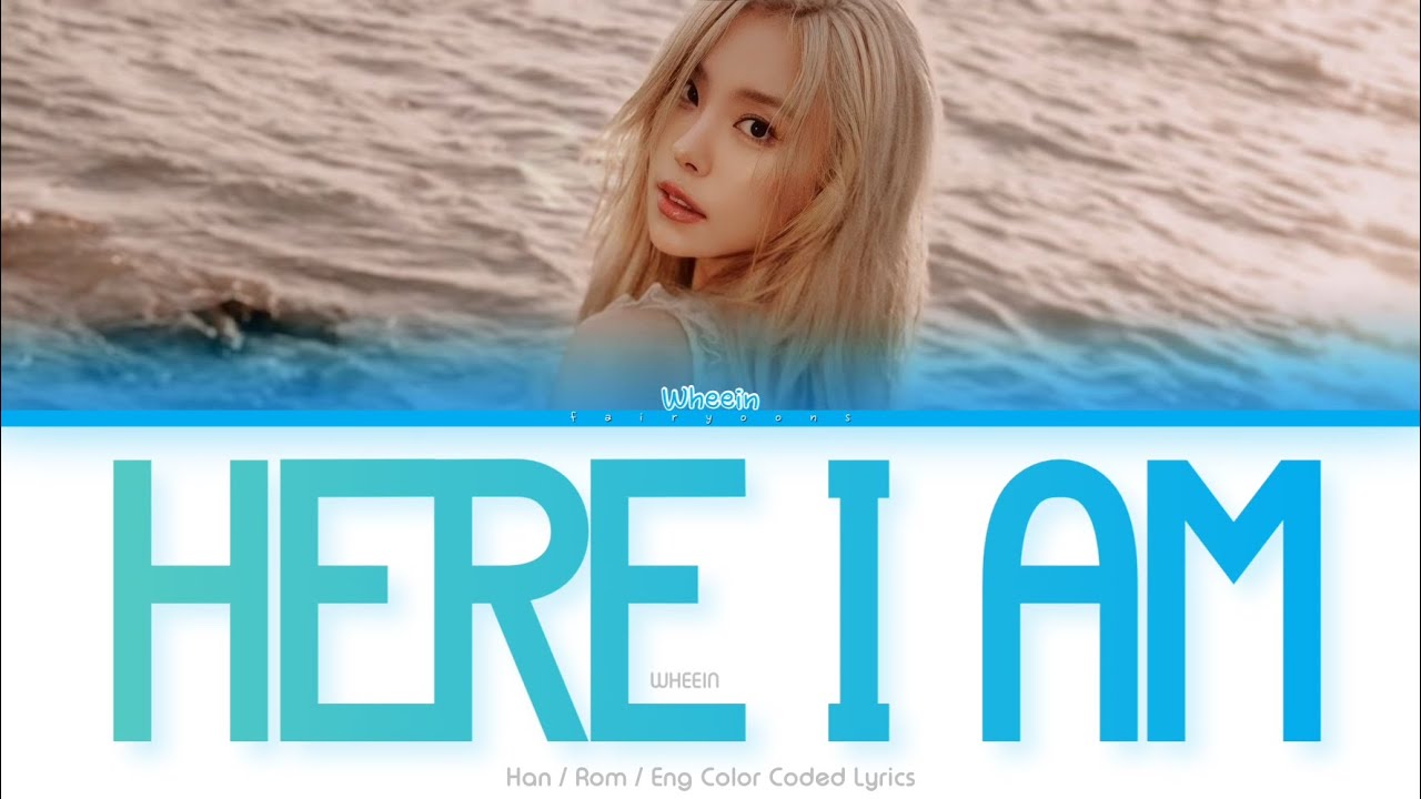 Whee In (휘인) Here I Am Color Coded Lyrics (Han/Rom/Eng)