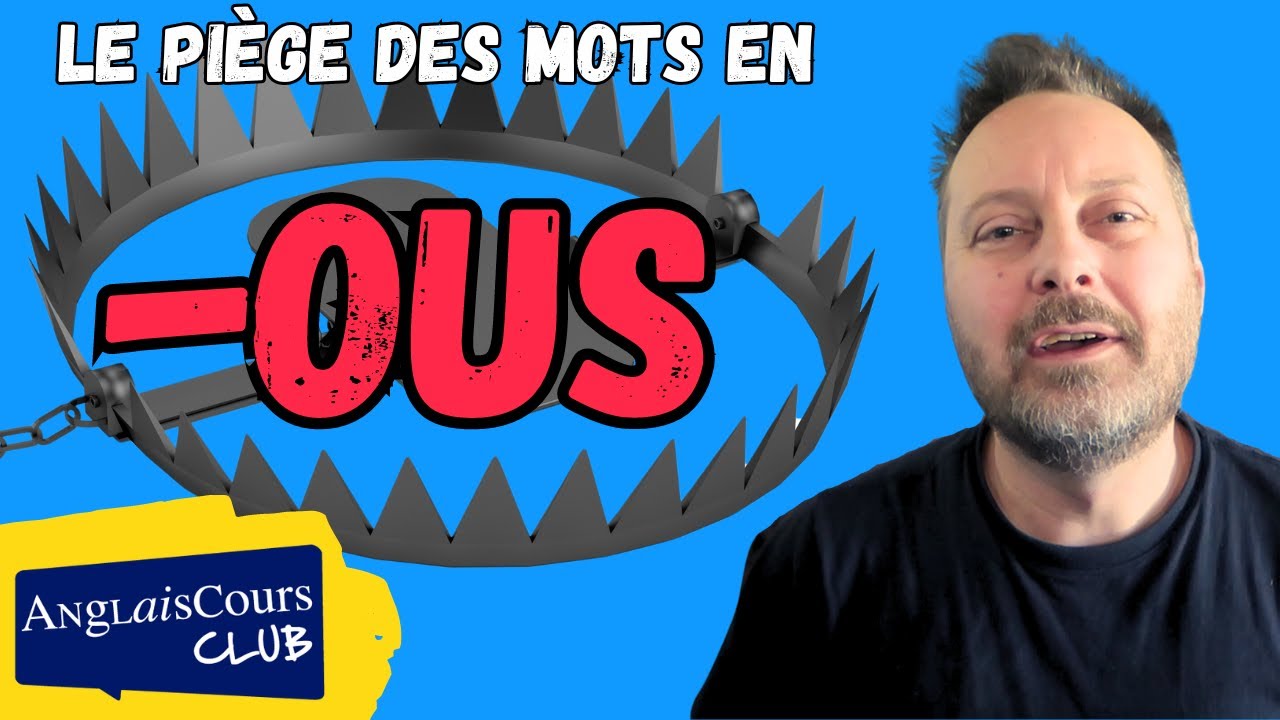 Le piège des mots en  OUS en anglais