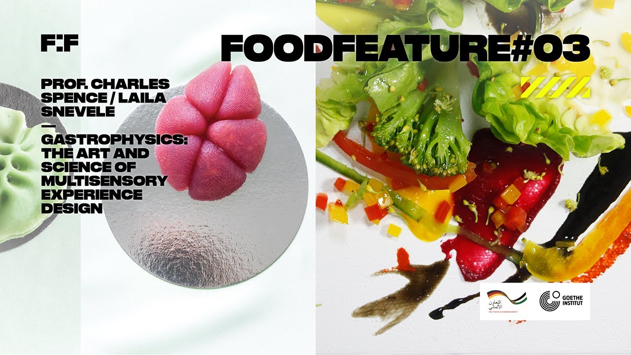 FOODFEATURE#03 - Gastrophysics The Art & Science of Multisensory Experience Design
