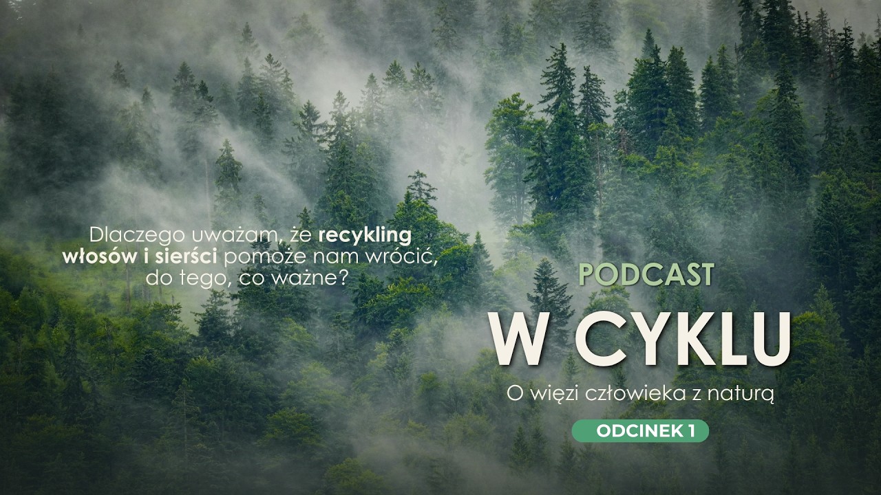 Dlaczego uważam, że recykling włos&oacute;w i sierści pomoże nam wr&oacute;cić, do tego, co ważne?