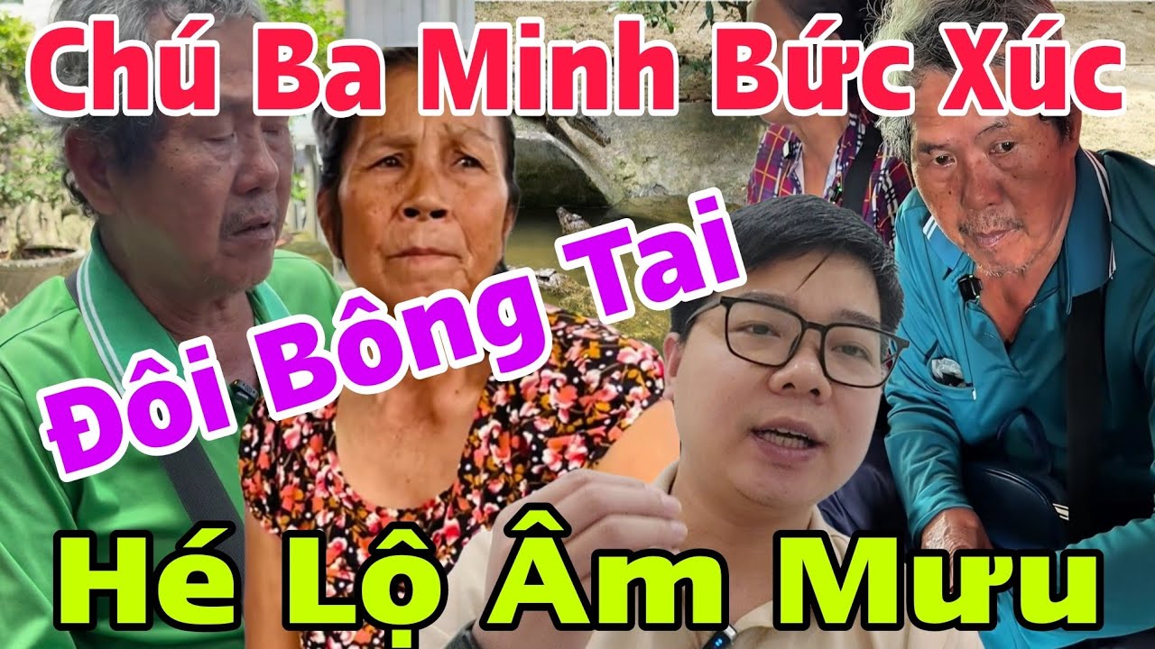 Chú Ba Minh Bức Xúc Vì Rõ Lý Do Đòi Bông Tai, Phe Ủ Tờ Sắp Bỏ Chạy