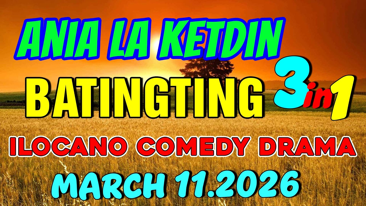 BATINGTING | ANIA LA KETDIN 3in1 #65 | Ilocano comedy drama | March 11.2026