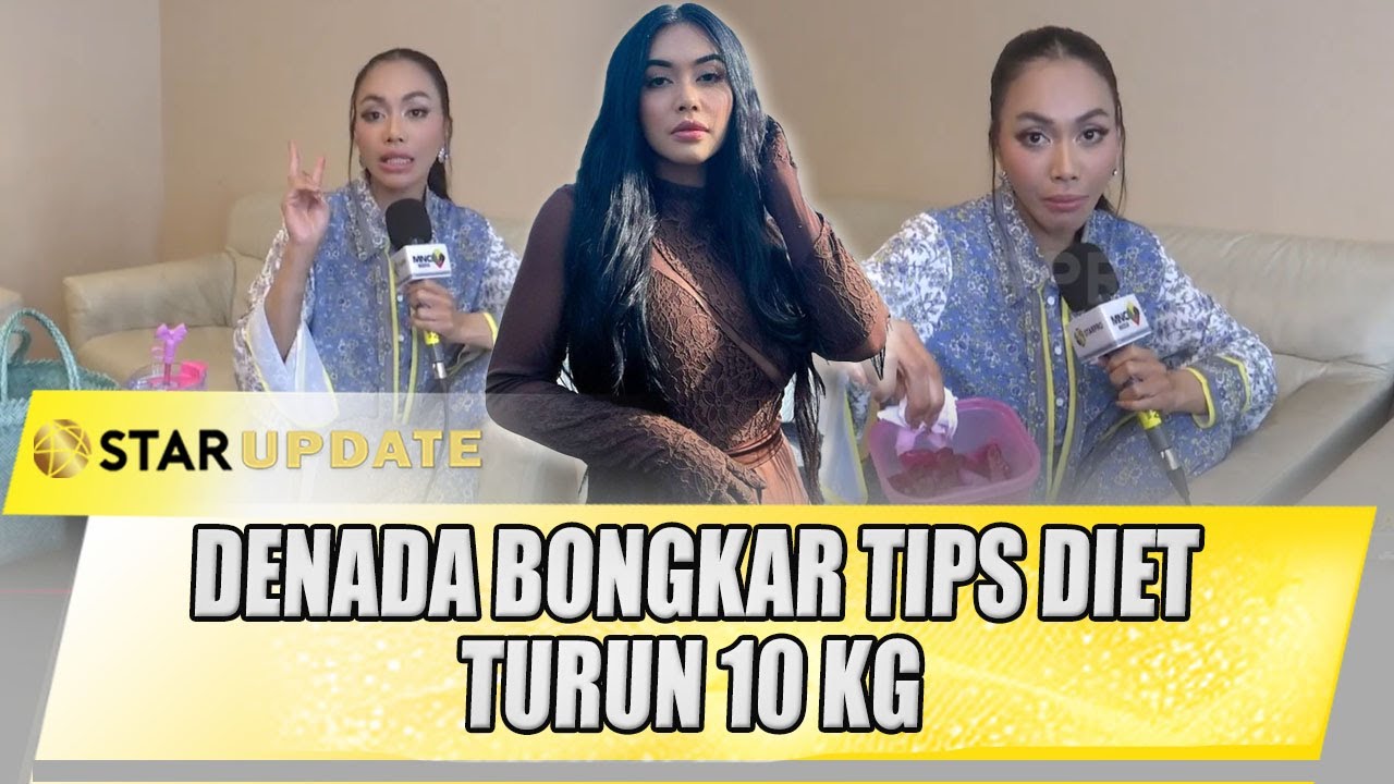 BONGKAR DIET DENADA TURUN 10 KG DALAM 2 TAHUN, TIPS TETAP MAKAN ENAK | STAR UPDATE
