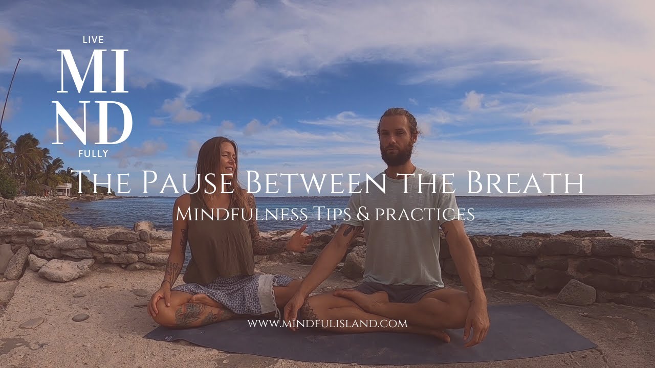 The Pause Between the Breath: A Mindful Breathing Practice