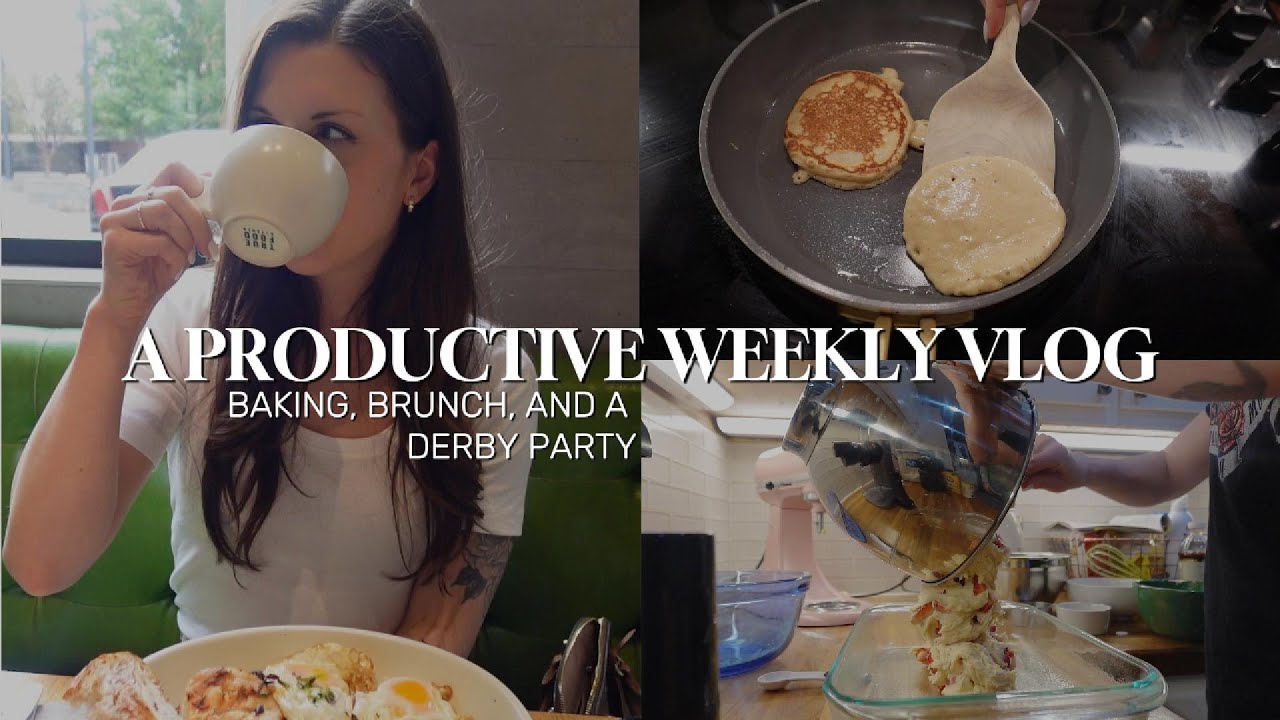 A Productive Weekly Vlog | Baking, Brunch, and a Derby Party