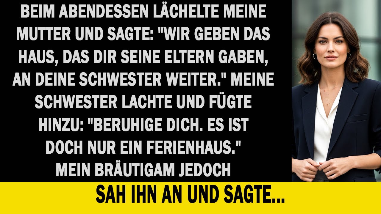 Beim Dinner sagte sie lächelnd: „Wir geben dein geschenktes Ferienhaus jetzt weiter…