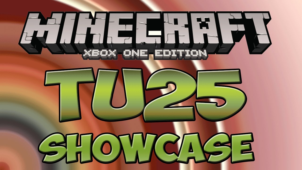 Minecraft Xbox One TU25 Showcase