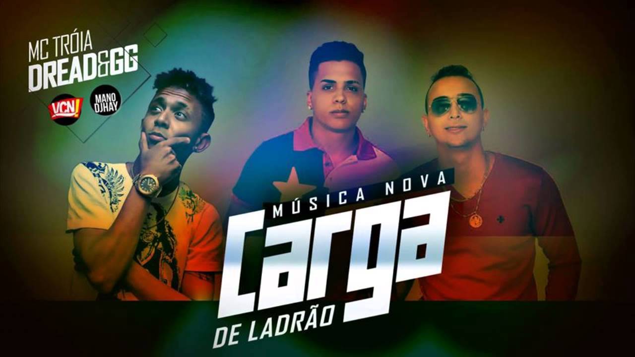 MC TROIA E DREAD E GG - CARGA DE LADR&Atilde;O - M&Uacute;SICA NOVA