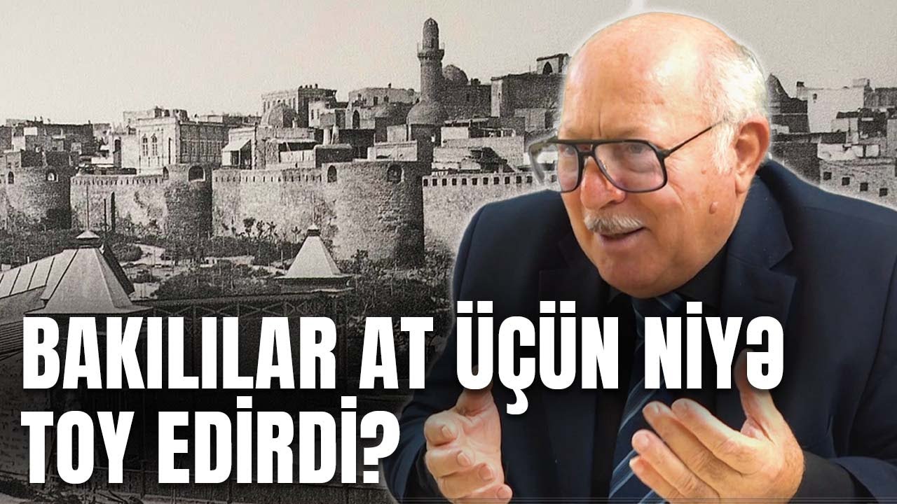 Şağanlı tarixçi əsl bakılılardan, görmədən evlənməsindən, dərviş toylarından danışdı - O VAXTLAR
