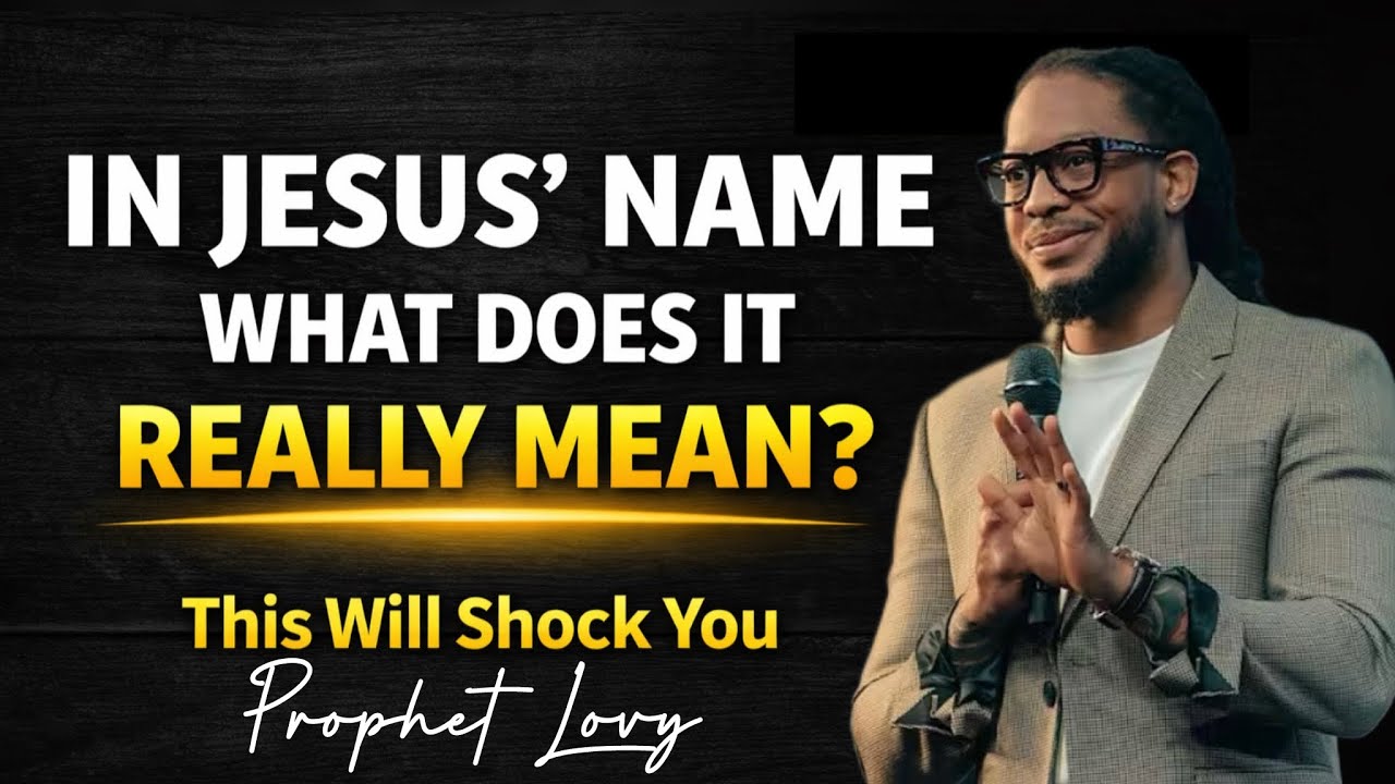 You End Prayers In Jesus’ Name… But Do You Know What It Really Means? (Truth Revealed) |Prophet Lovy