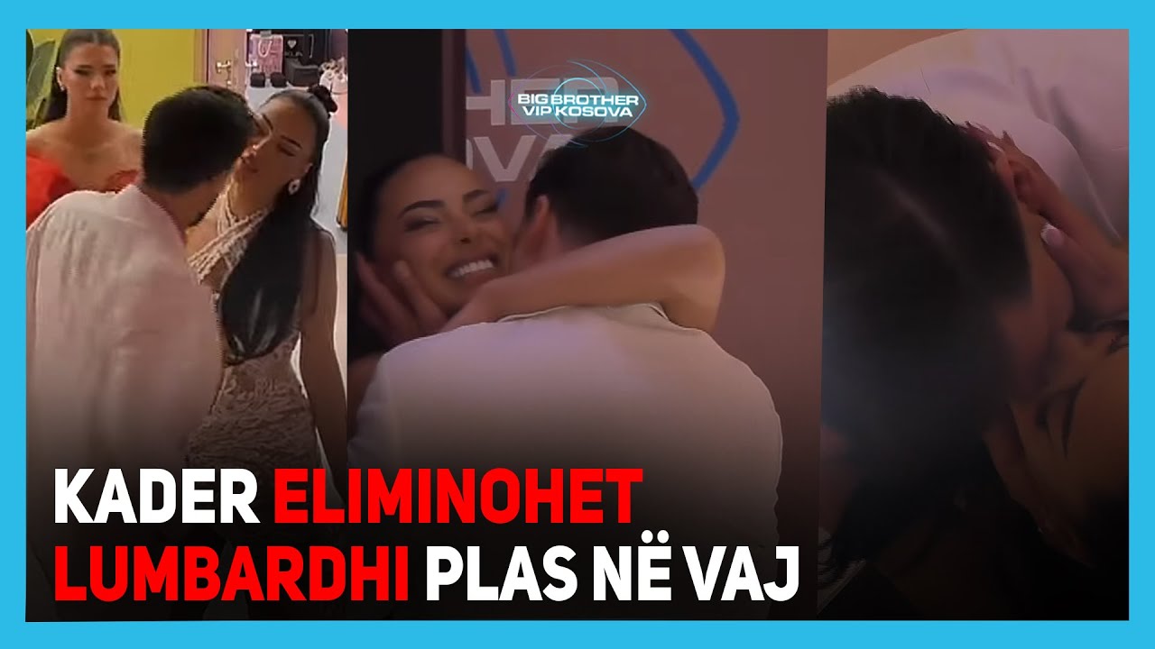 Kader eliminohet nga gara për çmimin e madh, Lumbardhi plas në vaj - Big Brother VIP Kosova 2