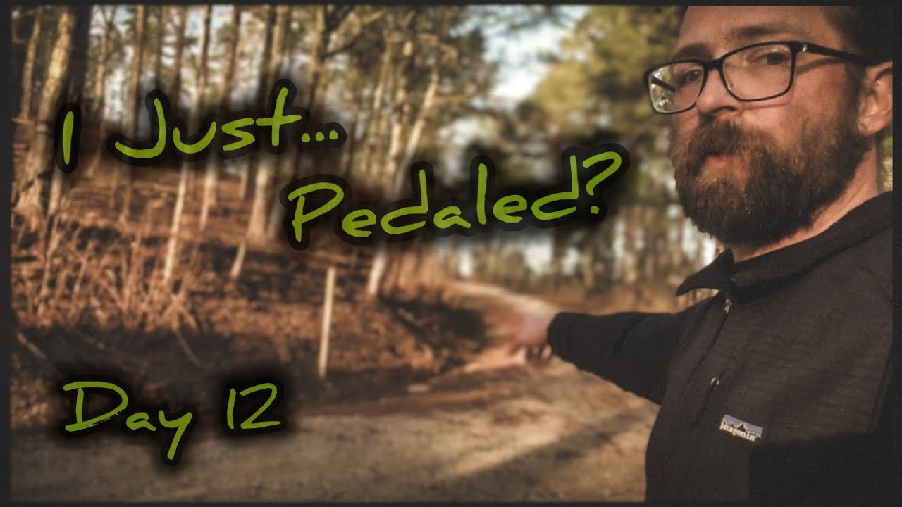 I Just... Pedaled? | Day 12