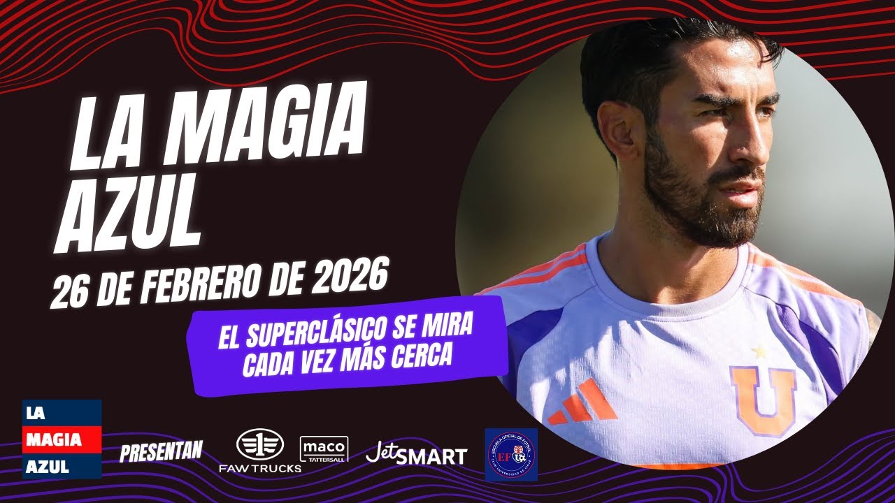 📺🤘 La Magia Azul EN VIVO | Universidad de Chile cada vez más cerca de enfrentar el Superclásico