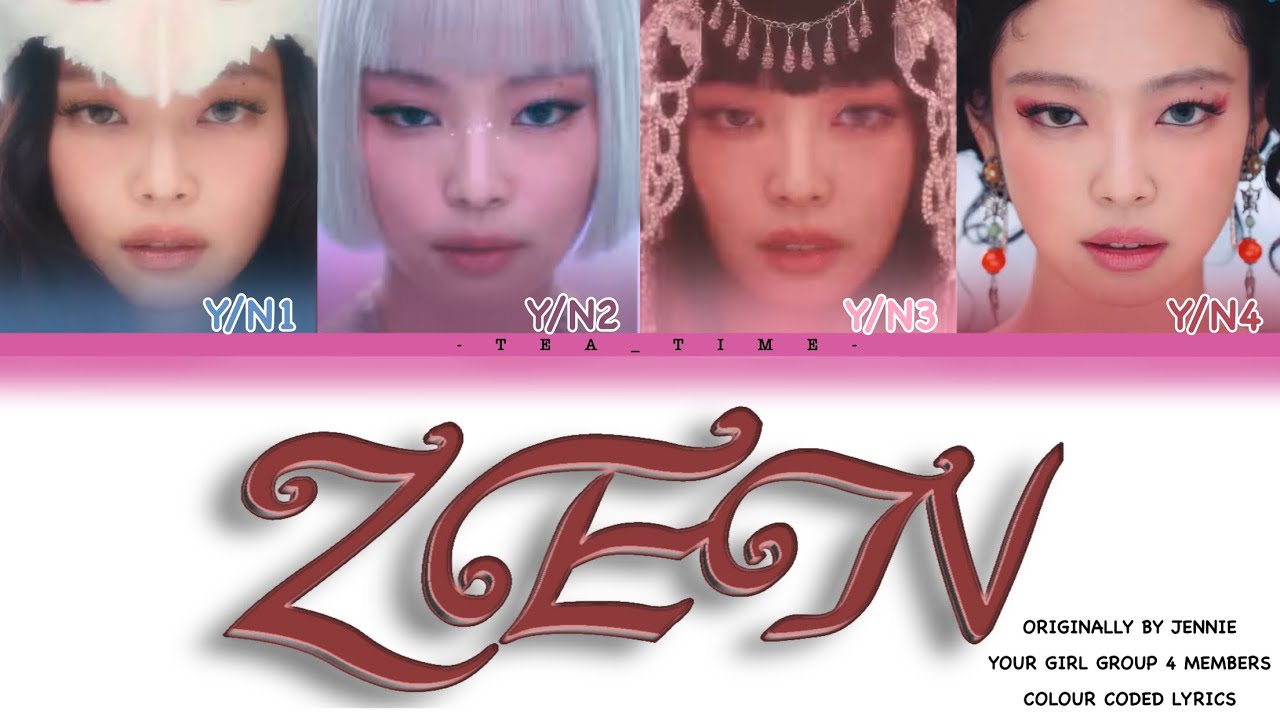 Your Girl Group (4 Member) | ZEN Originally By JENNIE | Colour Coded Lyrics