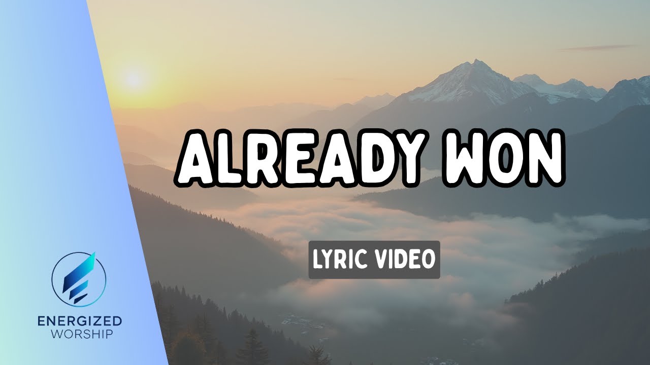 Already Won (Lyric Video) | ENERGIZED WORSHIP | Original Worship Song