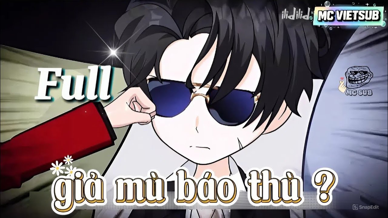 Full giả mù báo thù? ! MC SUB 