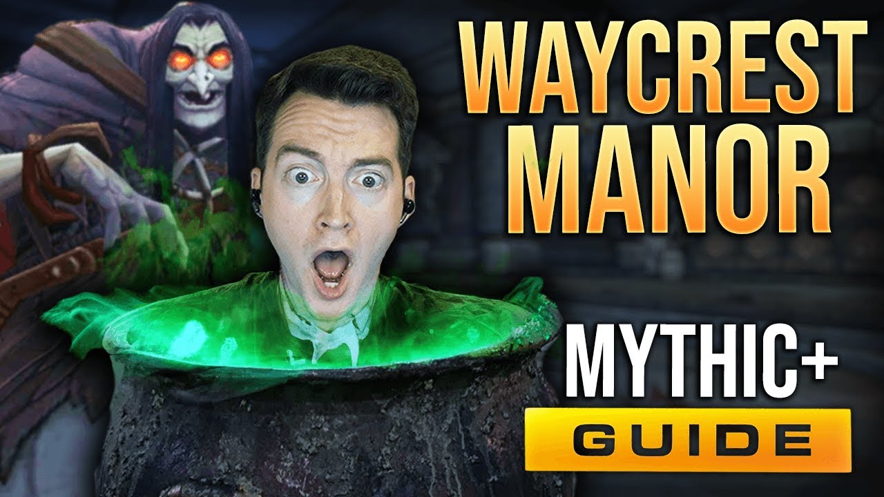 10.2 Waycrest Manor Mythic+ Guide Dragonflight Season 3