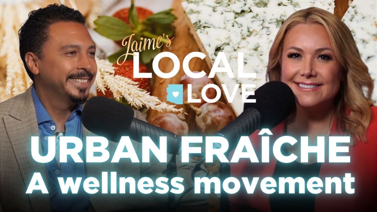 Celebrating Wellness: Dean Waziry of Urban Fraiche | Jaime's Local Love Podcast