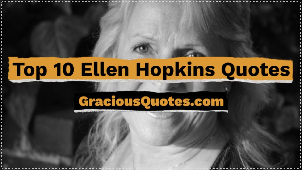 Top 10 Ellen Hopkins Quotes - Gracious Quotes