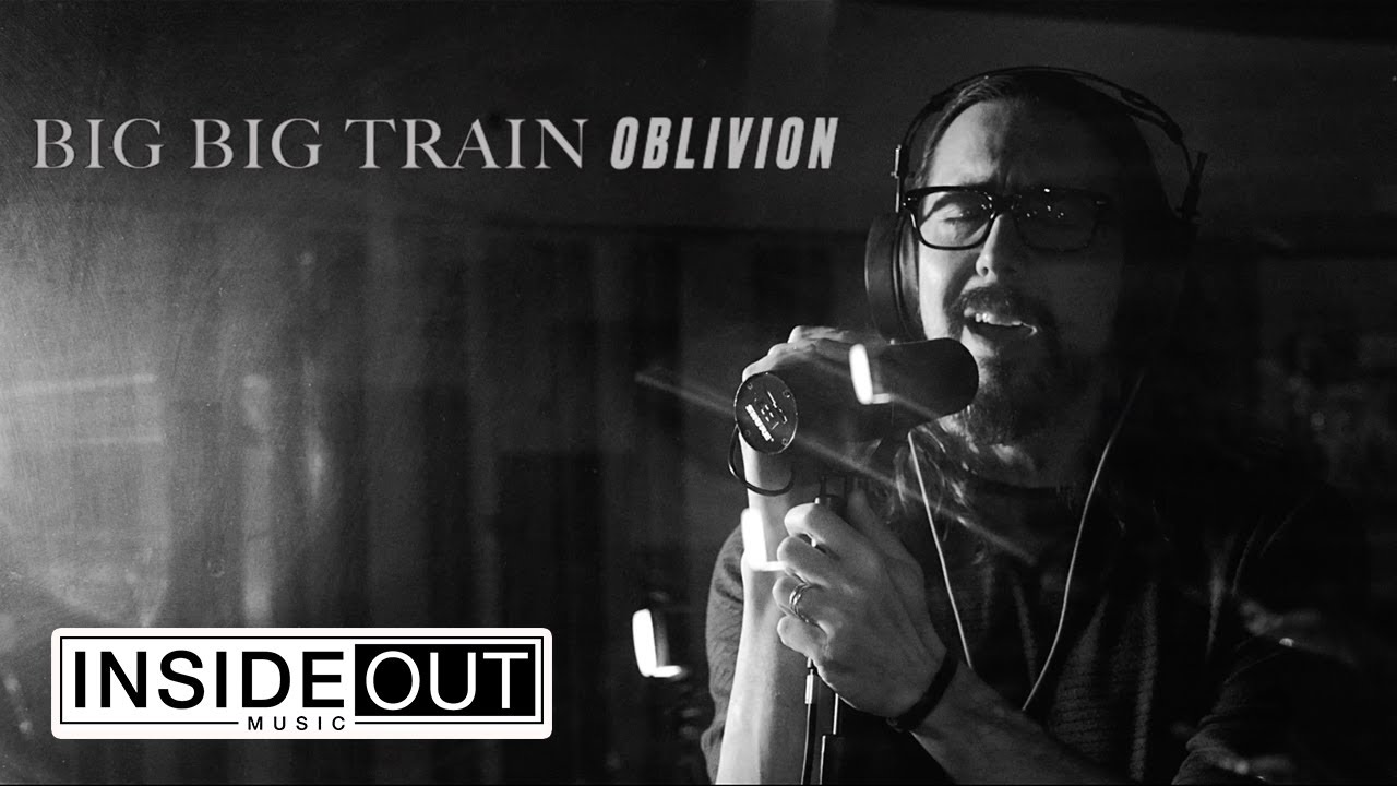 BIG BIG TRAIN -  Oblivion (OFFICIAL VIDEO)