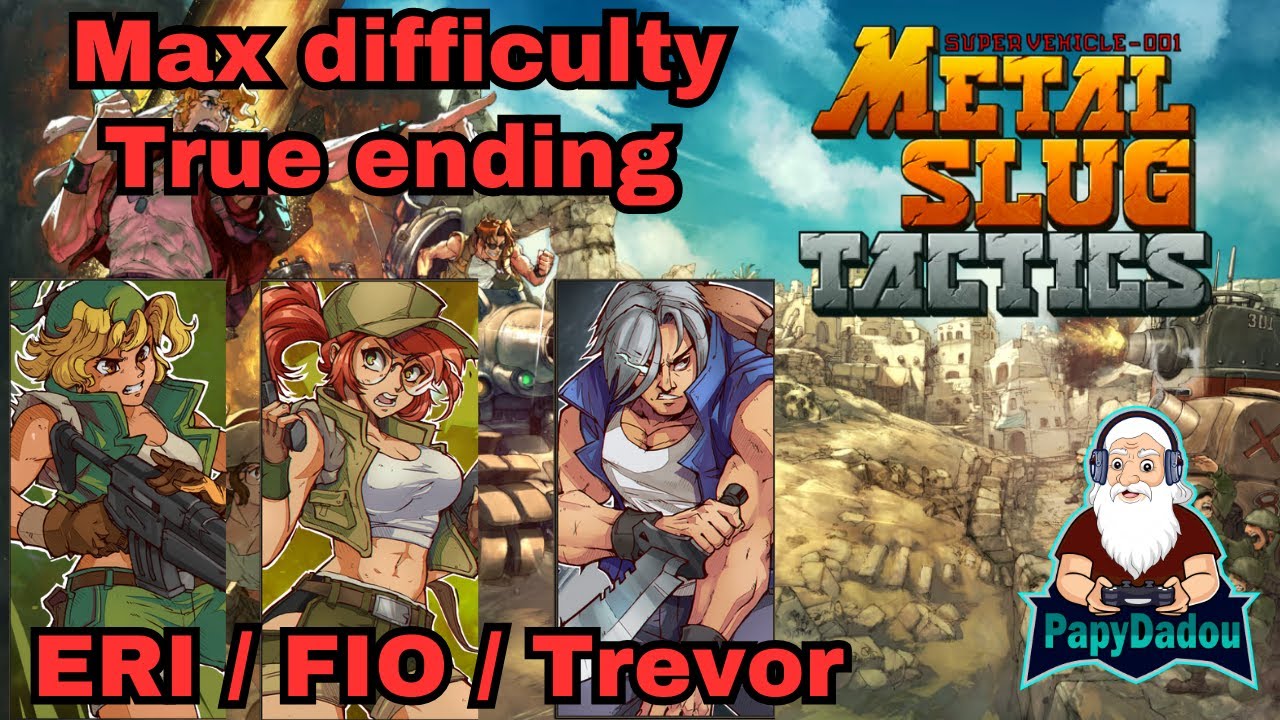 Metal Slug Tactics max difficulty General True Ending (Fio / Eri / Trevor)