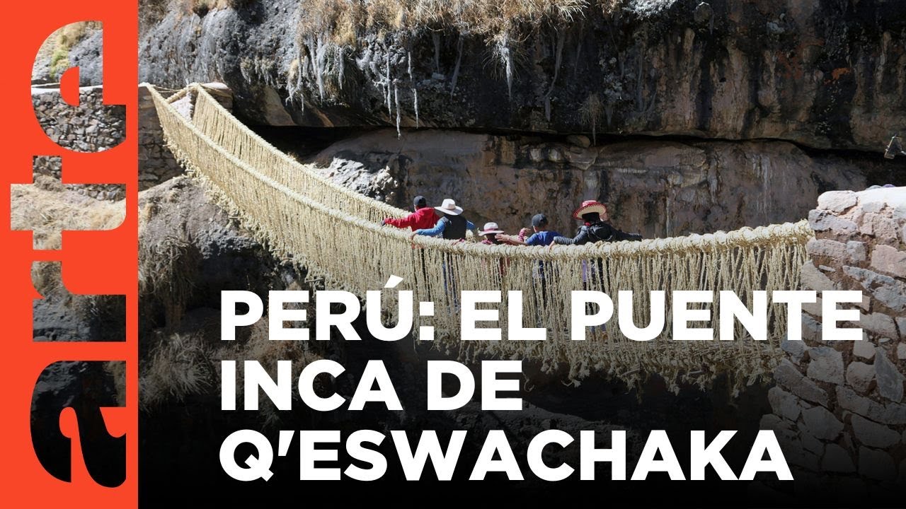 El puente Inca de Q'eswachaka en Perú | ARTE.tv Documentales