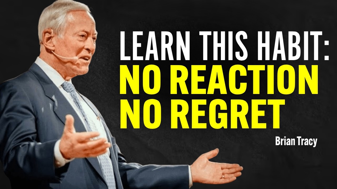 LEARN THIS HABIT: NO REACTION NO REGRET - Brian Tracy Motivation