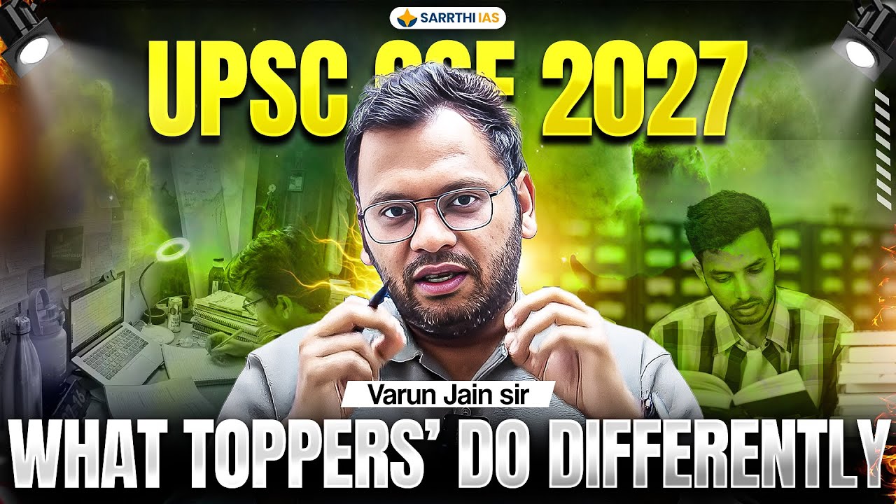 What Do Toppers Do Differently? UPSC GS Foundation 2027 by Varun Sir | Sarrthi IAS