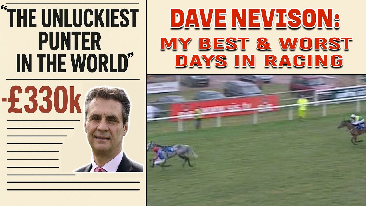 Dave Nevison: The unlucky loser that cost me £330k and other great punting stories