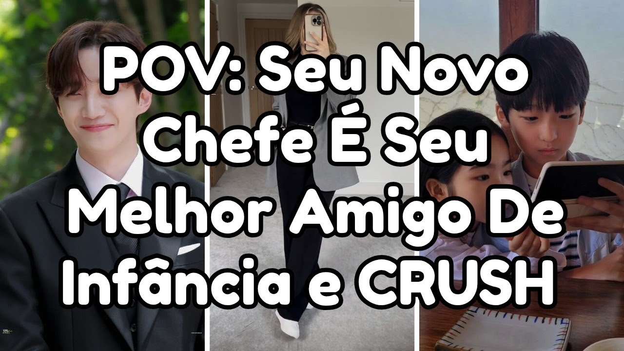 🔥POV: Seu Novo Chefe É Seu Melhor Amigo De Infância e CRUSH... Imagine #pov 