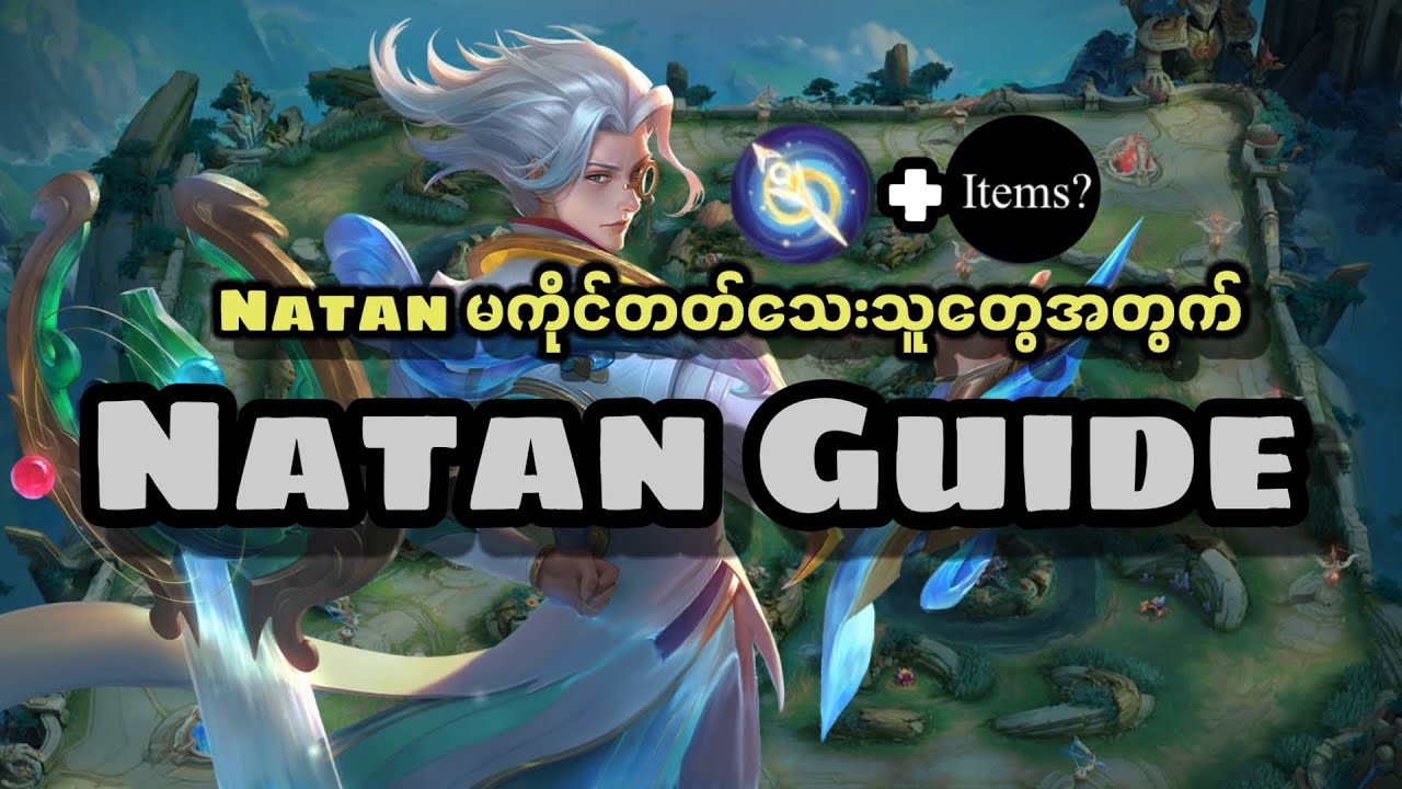 Natan ကိုင်ပြီး failနေပြီ လား အဲ့ဒါဆို ဒီ Guide ကြည့်ပါ| MLBB • NiKLAUS 2.0