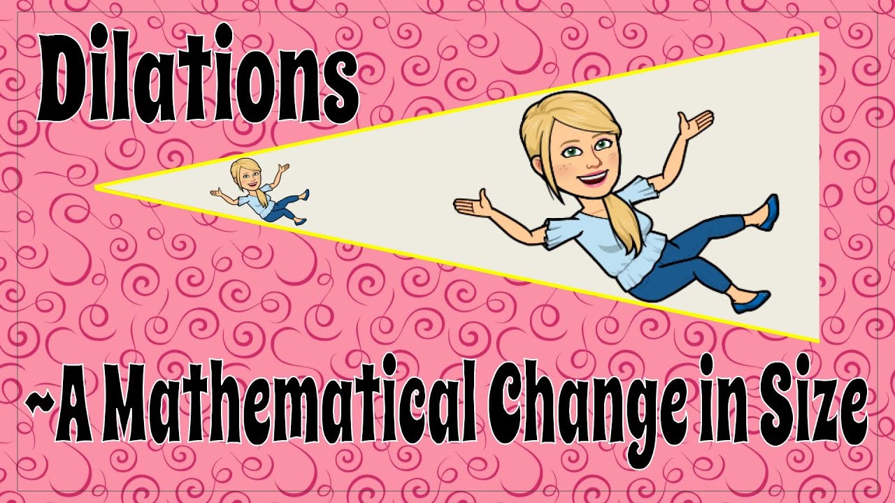 Dilations - A Mathematical Change in Size | 8.G.A.3 💗