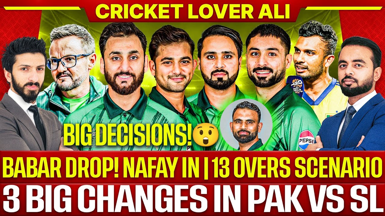 🛑 Breaking: Babar Drop! Nafay IN | 3 Big Changes in Pak vs SL 13 Overs Scenario, Big Decisions