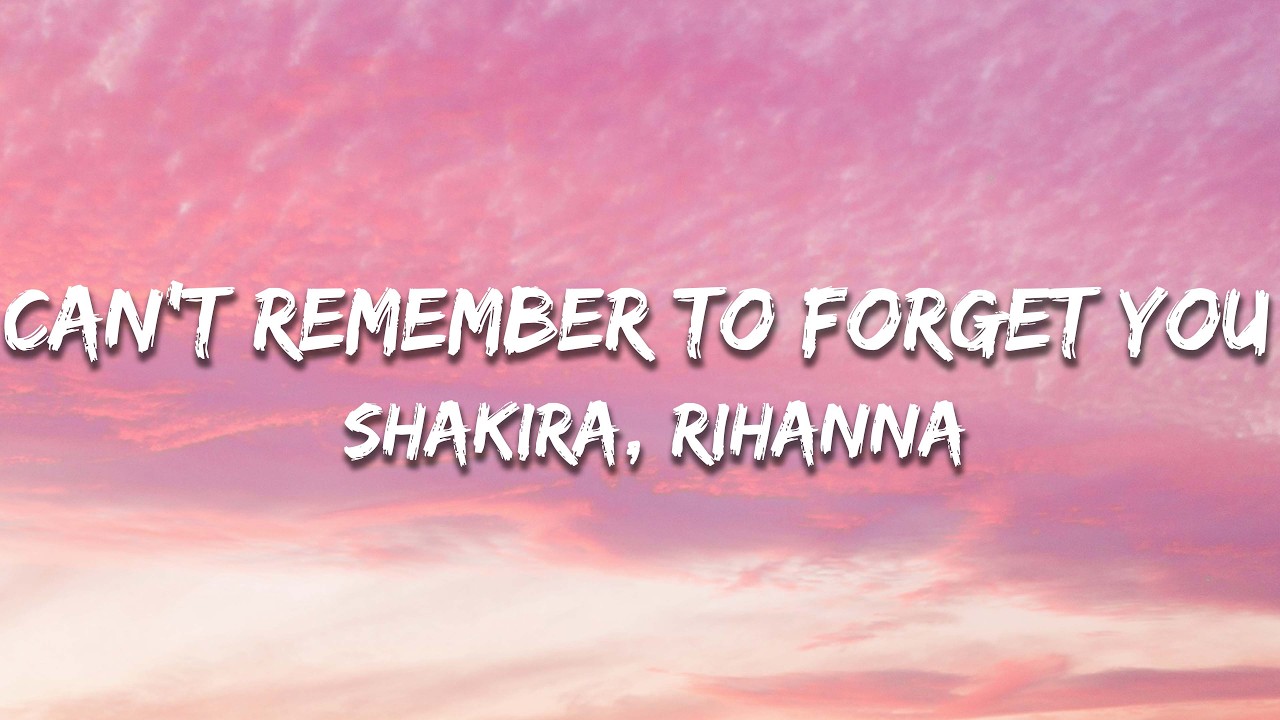 Shakira - Can't Remember to Forget You (Letra / Lyrics) ft. Rihanna