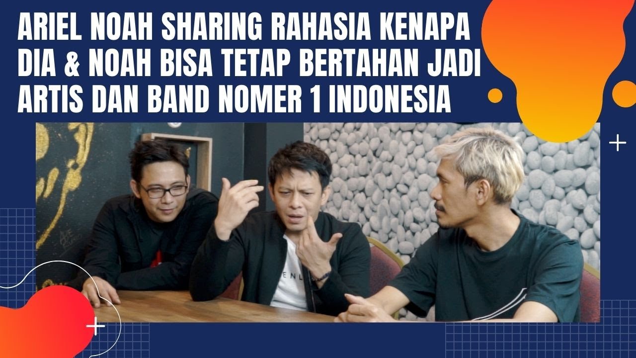 Ariel Noah Sharing Rahasia Kenapa Dia dan Noah Bisa Bertahan Jadi Artis dan Band No. 1 Indonesia