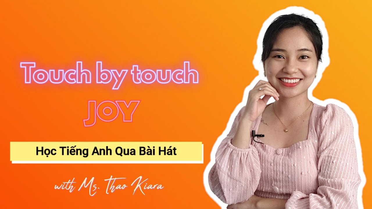 TOUCH BY TOUCH (Joy) Học Tiếng Anh Qua Bài Hát |Thảo Kiara