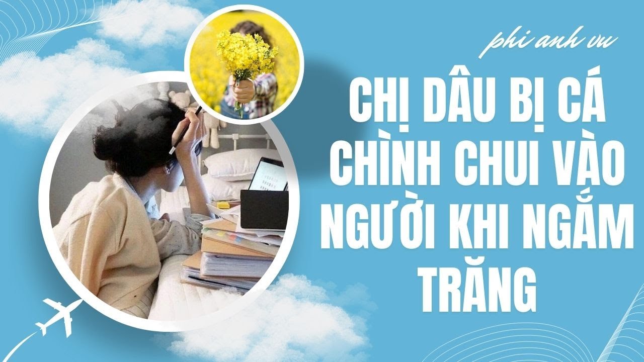 [Truyện Audio] Chị Dâu Bị Cá Chình Chui Vào Người Khi Ngắm Trăng | Phi Anh Vũ